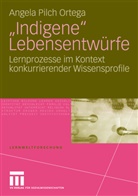 Angela Pilch Ortega, Angela Pilch-Ortega - 'Indigene' Lebensentwürfe