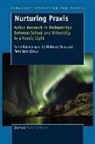 Eli Moksnes Furu, Karin Rnnerman, Karin Rönnerman, Petri Salo - Nurturing Praxis: Action Research in Partnerships Between School and University in a Nordic Light