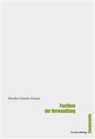 Monika Schmitz-Emans - Poetiken der Verwandlung