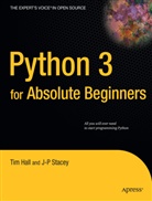 Ti Hall, Tim Hall, J.-P. Stacey, J-P Stacey, Swaroop C. H. - Python 3 for Absolute Beginners