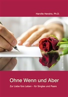 Harville Hendrix - Ohne Wenn und Aber