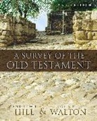 Andrew E. Hill, Andrew E./ Walton Hill, John H. Walton - A Survey of the Old Testament