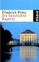 Friedrich Prinz - Die Geschichte Bayerns