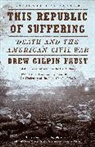 Drew Gilpin Faust - This Republic of Suffering