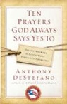 Anthony DeStefano - Ten Prayers God Always Says Yes To