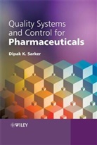 Dipak Kumar Sarkar, Dipak Kumar (School of Pharmacy and Biomol Sarkar, Sarker, Dipak K. Sarker, Dipak Kumar Sarker, DK Sarker... - Quality Systems and Controls for Pharmaceuticals