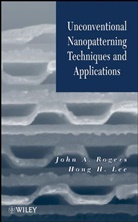 Lee, Hong H. Lee, Hong H. (University of Illinois At Urbana/cha Lee, Hong H. Rogers Lee, LEE HONG H ROGERS JOHN A, Rogers... - Unconventional Nanopatterning Techniques and Applications