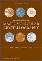 Mcpherson, Alexander McPherson, McPherson Alexander - INTRODUCTION TO MACROMOLECULAR CRY