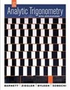 Raymond A. Barnett, Raymond A. Ziegler Barnett, Raymond A./ Ziegler Barnett, BARNETT RAYMOND ZIEGLER MICHAE, Karl E. Byleen, Michael R. Ziegler - Analytic Trigonometry With Applications
