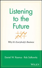 Rasmus, Daniel Rasmus, Daniel W Rasmus, Daniel W. Rasmus, Daniel W. Salkowitz Rasmus, Dw Rasmus... - Listening to the Future