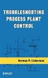 Norman P. Lieberman, LIEBERMAN NORMAN P - Troubleshooting Process Plant Control