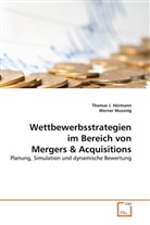 Thomas Hörmann, Thomas J. Hörmann, Hörmann Thomas J., Werner Mussnig - Wettbewerbsstrategien im Bereich von Mergers