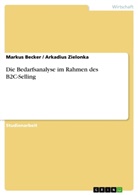 Markus Becker, Arkadiu Zielonka, Arkadius Zielonka - Die Bedarfsanalyse im Rahmen des B2C-Selling