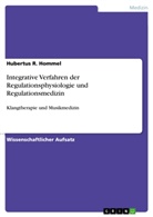 Hubertus R Hommel, Hubertus R. Hommel - Integrative Verfahren der Regulationsphysiologie und Regulationsmedizin