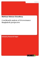 Mahfuzar Rahman Chowdhury - Cost-Benefit analysis of E-Governance: Bangladesh perspective