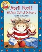 Diane de Groat, Diane deGroat, Degroat Diane, Diane de Groat, Diane deGroat - April Fool! Watch Out at School!