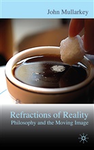 J. Mullarkey, John Mullarkey - Refractions of Reality