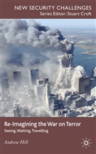 a Hill, A. Hill, Andrew Hill - Re-Imagining the War on Terror