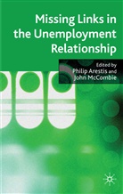 Philip Mccombie Arestis, Philip Arestis, Joh McCombie, John McCombie - Missing Links in the Unemployment Relationship
