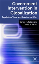 C. Pelaez, Carlos A. Pelaez, Carlos M. Pelaez, Carlos M. Pelaez Pelaez, C Peláez, C. Peláez - Government Intervention in Globalization