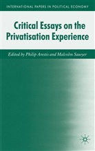 Philip Sawyer Arestis, Philip Arestis, Sawyer, M Sawyer, M. Sawyer, Malcolm Sawyer - Critical Essays on the Privatisation Experience