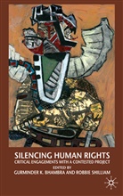 Gurminder K. Shilliam Bhambra, Bhambra, G Bhambra, G. Bhambra, Gurminder K. Bhambra, Shilliam... - Silencing Human Rights