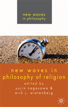 Yujin Wielenberg Nagasawa, A Loparo, Kenneth A Loparo, Kenneth A. Loparo, Nagasawa, Y Nagasawa... - New Waves in Philosophy of Religion