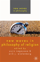 Y. Nagasawa, Yujin Wielenberg Nagasawa, A Loparo, Kenneth A Loparo, Kenneth A. Loparo, Nagasawa... - New Waves in Philosophy of Religion