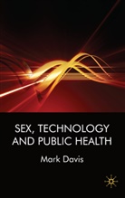 M Davis, M. Davis, Mark Davis - Sex, Technology and Public Health