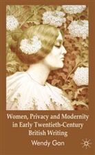 W Gan, W. Gan, Wendy Gan - Women, Privacy and Modernity in Early Twentieth Century British Writin