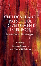 SCHEIWE KIRSTEN WILLEKENS HARRY, Scheiwe, K Scheiwe, K. Scheiwe, Kirsten Scheiwe, Willekens... - Childcare and Preschool Development in Europe