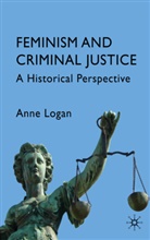 A. Logan, Anne Logan - Feminism and Criminal Justice
