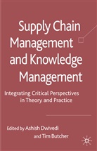 Ashish Butcher Dwivedi, DWIVEDI ASHISH BUTCHER TIM, BUTCHER, Butcher, T. Butcher, Tim Butcher... - Supply Chain Management and Knowledge Management