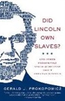 Gerald J Prokopowicz, Gerald J. Prokopowicz - Did Lincoln Own Slaves?