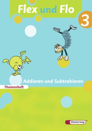 Jana Arndt, Claudia Brall, Rolf Breiter, Britta Decker, Christiane Deutschmann, Sandra Felix... - Flex und Flo - 3: Flex und Flo - Ausgabe 2007 - Themenheft Addieren und Subtrahieren 3 Für die Ausleihe