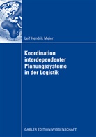 Leif H. Meier, Leif Hendrik Meier - Koordination interdependenter Planungssysteme in der Logistik