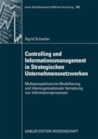Sigrid Schaefer - Controlling und Informationsmanagement in Strategischen Unternehmensnetzwerken