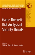 M. Naceur Azaiez, Vicki M. Bier, Vick M Bier, Vicki M Bier, Naceur Azaiez, Naceur Azaiez - Game Theoretic Risk Analysis of Security Threats