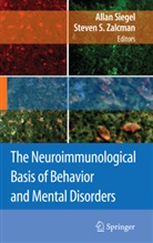 S Zalcman, S Zalcman, Alla Siegel, Allan Siegel, Steven S. Zalcman - The Neuroimmunological Basis of Behavior and Mental Disorders