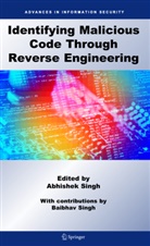 Abhishek Singh, Baibhav Singh, Abhishe Singh, Abhishek Singh - Identifying Malicious Code Through Reverse Engineering