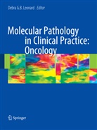 Debr G B Leonard, Debra G B Leonard, Debra G. B. Leonard, Debra G.B. Leonard - Molecular Pathology in Clinical Practice: Oncology
