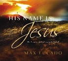 Max Lucado - His Name Is Jesus