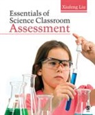 Xiufeng Liu - Essentials of Science Classroom Assessment