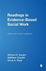 Matthew Howard, Not Available (NA), Bruce A. Thyer, Michael G. Vaughn, Michael G. Howard Vaughn, Matthew O. Howard... - Readings in Evidence-Based Social Work