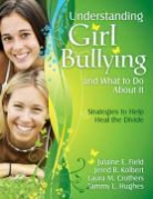 Laura M. Crothers, Julaine E. Field, Julaine E. Kolbert Field, Julaine Kolbert Field, Jered B. Kolbert, Laura M. Crothers... - Understanding Girl Bullying and What to Do About It