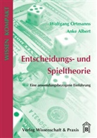 Ank Albert, Anke Albert, Wolfgang Ortmanns - Entscheidungs- und Spieltheorie.