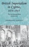 Andrekos Varnava - British Imperialism in Cyprus, 1878-1915