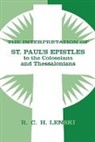 R. C. H. Lenski, Richard C H Lenski, Richard C. H. Lenski, Richard C.H. Lenski, Richard C H Lenski, Richard C. H. Lenski - The Interpretation of St Paul s Epistles to the Colossians and