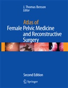 Benson, J.Thomas Benson, J. Th. Benson, J. Thomas Benson, Thomas Benson, J Thomas Benson - Atlas of Female Pelvic Medicine and Reconstructive Surgery