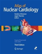 Eugene Braunwald, Vasken Dilsizian, Jagat Narula - Atlas of Nuclear Cardiology